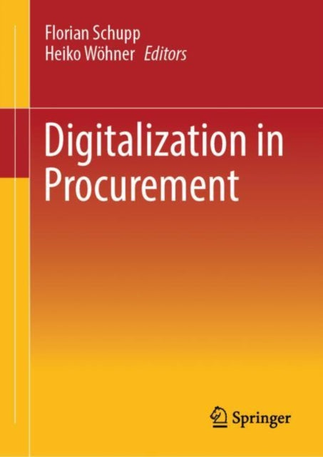 Book cover of: Digitalization in Procurement. By: Florian Schupp