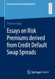 Book cover of: Essays on Risk Premiums derived from Credit Default Swap Spreads. By: Thomas Jopp