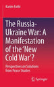 Book cover of: Russia-Ukraine War: A Manifestation of the ‘New Cold War’?