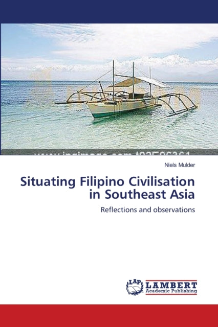 Book cover of: Situating Filipino Civilisation in Southeast Asia