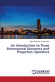 Book cover of: Introduction to Three Dimensional Geometry and Projection Operators