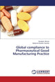 Book cover of: Global compliance to Pharmaceutical Good Manufacturing Practice