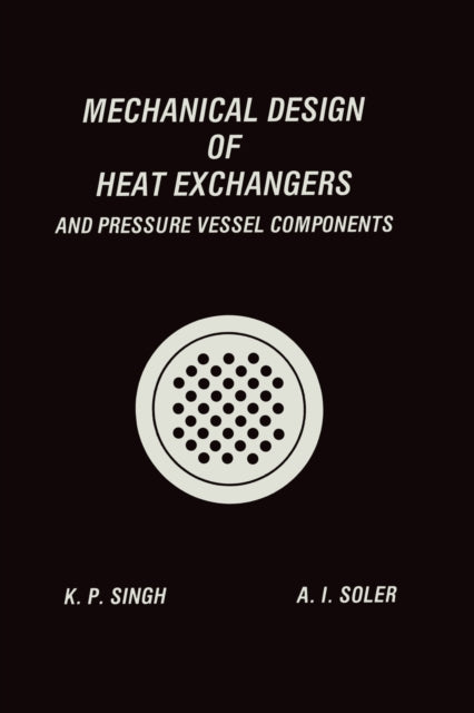 Book cover of: Mechanical Design of Heat Exchangers. By: Krishna P. Singh