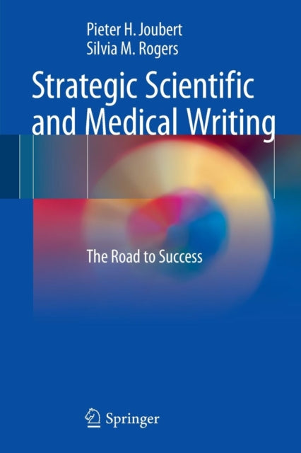 Book cover of: Strategic Scientific and Medical Writing. By: Pieter H. Joubert