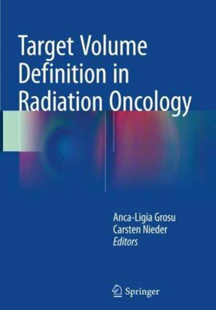 Book cover of: Target Volume Definition in Radiation Oncology. By: Anca-Ligia Grosu