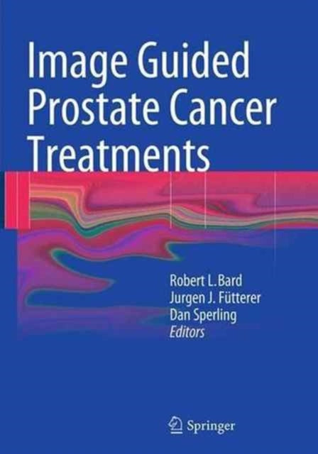 Book cover of: Image Guided Prostate Cancer Treatments. By: Robert L. Bard