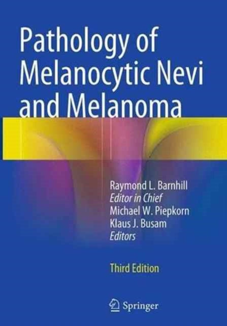 Book cover of: Pathology of Melanocytic Nevi and Melanoma. By: Raymond L. Barnhill