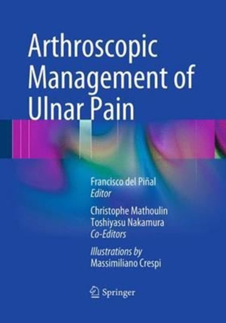 Book cover of: Arthroscopic Management of Ulnar Pain. By: Francisco del Piñal