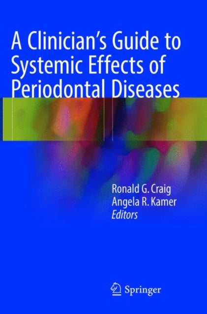 Book cover of: Clinician's Guide to Systemic Effects of Periodontal Diseases. By: Ronald G. Craig