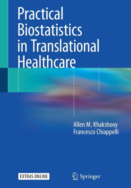 Book cover of: Practical Biostatistics in Translational Healthcare. By: Allen M. Khakshooy