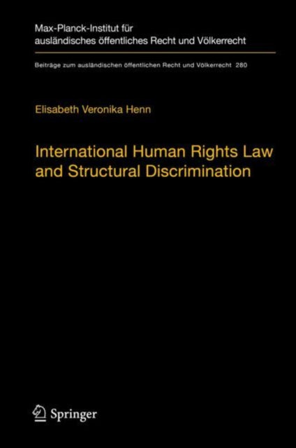 Book cover of: International Human Rights Law and Structural Discrimination. By: Elisabeth Veronika Henn