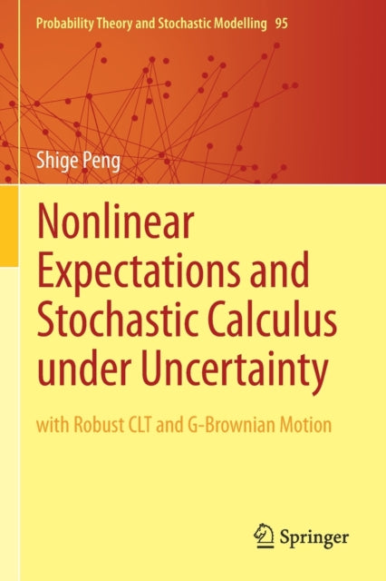 Book cover of: Nonlinear Expectations and Stochastic Calculus under Uncertainty. By: Shige Peng