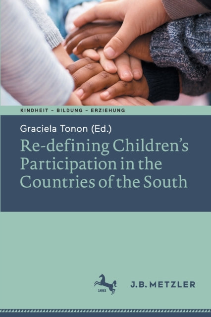Book cover of: Re-defining Children’s Participation in the Countries of the South. By: Graciela Tonon