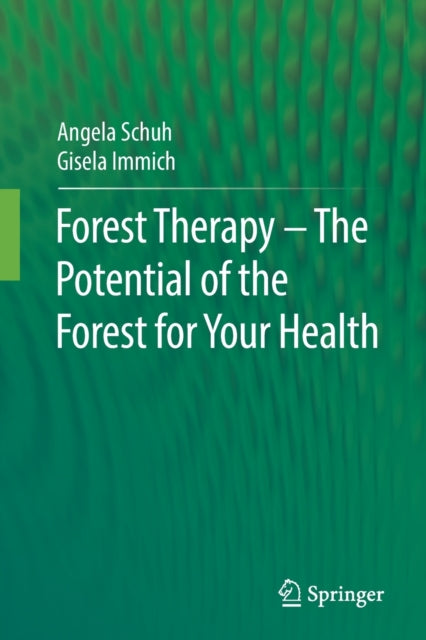 Book cover of: Forest Therapy - The Potential of the Forest for Your Health. By: Angela Schuh