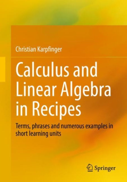 Book cover of: Calculus and Linear Algebra in Recipes. By: Christian Karpfinger