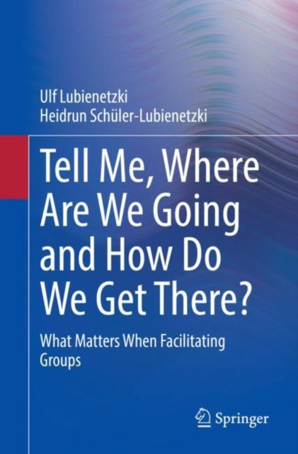 Book cover of: Tell Me, Where Are We Going and How Do We Get There?. By: Ulf Lubienetzki