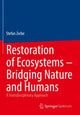Book cover of: Restoration of Ecosystems – Bridging Nature and Humans. By: Stefan Zerbe