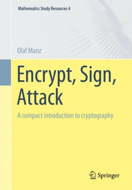 Book cover of: Encrypt, Sign, Attack. By: Olaf Manz