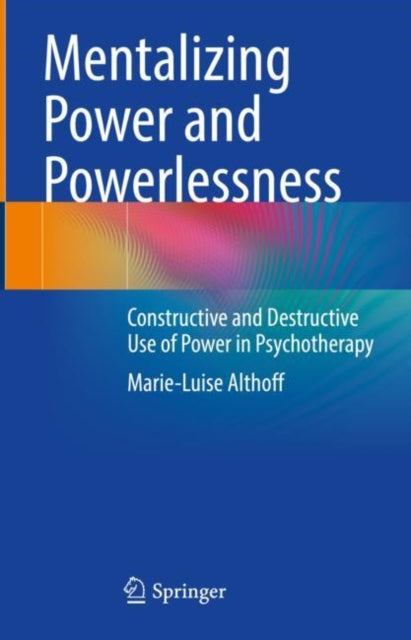 Book cover of: Mentalizing Power and Powerlessness. By: Marie-Luise Althoff