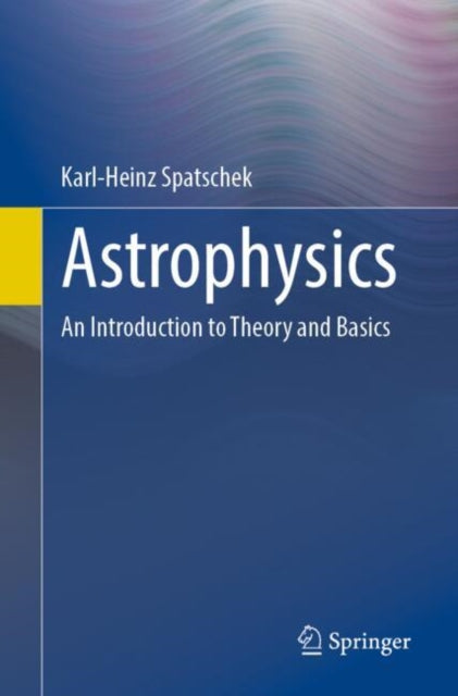 Book cover of: Astrophysics. By: Karl-Heinz Spatschek