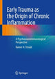 Book cover of: Early Trauma as the Origin of Chronic Inflammation. By: Rainer H. Straub