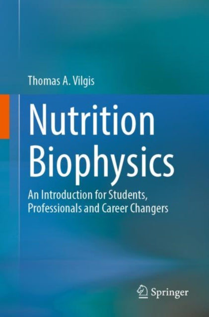Book cover of: Nutrition Biophysics. By: Thomas A. Vilgis