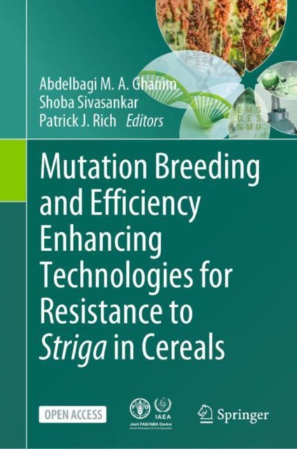 Book cover of: Mutation Breeding and Efficiency Enhancing Technologies for Resistance to Striga in Cereals. By: Abdelbagi M. A. Ghanim