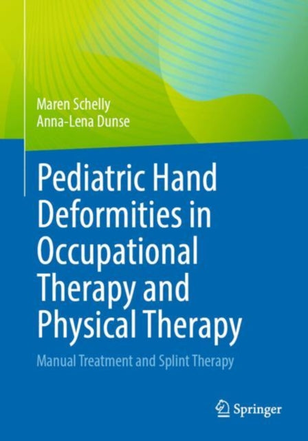 Book cover of: Pediatric Hand Deformities in Occupational Therapy and Physical Therapy. By: Maren Schelly