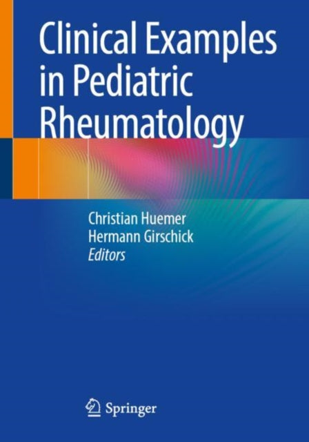Book cover of: Clinical Examples in Pediatric Rheumatology. By: Christian Huemer