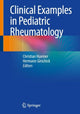 Book cover of: Clinical Examples in Pediatric Rheumatology. By: Christian Huemer