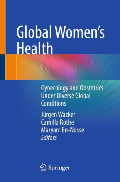 Book cover of: Global Women's Health. By: Jürgen Wacker