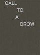 Book cover of: Call To A Crow - Appelle Un Corbeau