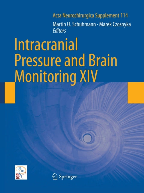Book cover of: Intracranial Pressure and Brain Monitoring XIV. By: Martin U. Schuhmann