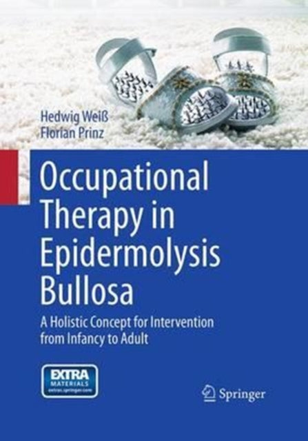 Book cover of: Occupational Therapy in Epidermolysis bullosa. By: Hedwig Weiß