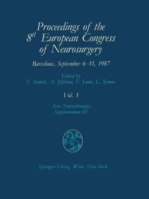 Book cover of: Proceedings of the 8th European Congress of Neurosurgery Barcelona, September 6–11, 1987. By: Fabian Isamat