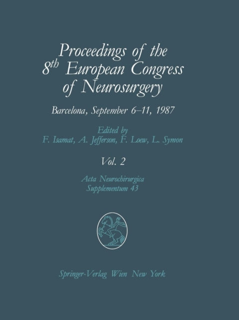 Book cover of: Proceedings of the 8th European Congress of Neurosurgery, Barcelona, September 6–11, 1987. By: Fabian Isamat