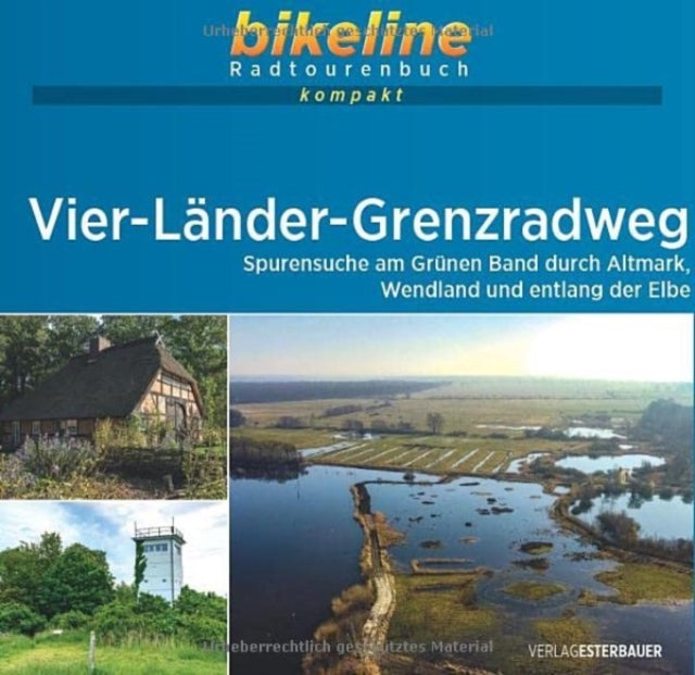 Book cover of: Vier-Lander-Grenzradweg Spurensuche am Grunen Band durch Altmark, Wendland und entlang der Elbe