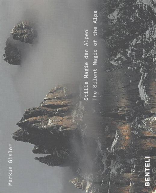 Book cover of: Stille Magie der Alpen The Alps Compelling Silence. By: Markus Gisler