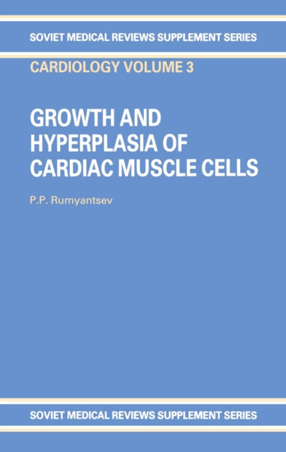Book cover of: Growth and Hyperplasia of Cardiac Muscle Cells. By: P. Rumyantsev
