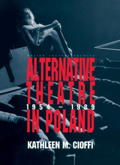 Book cover of: Alternative Theatre in Poland. By: Kathleen Cioffi