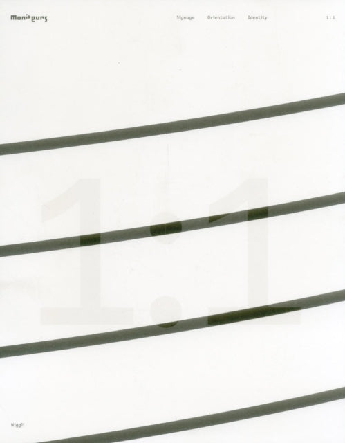 Book cover of: 1:1 - Signage, Orientation, Identity. By: Moniteurs (Firm) Staff