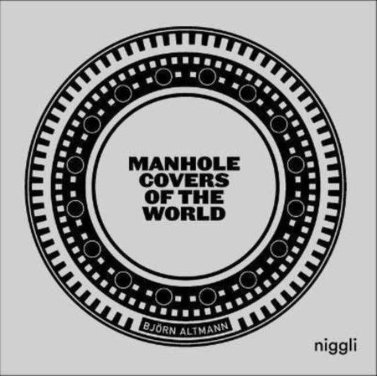Book cover of: Manhole Covers of the World. By: Bjorn Altmann