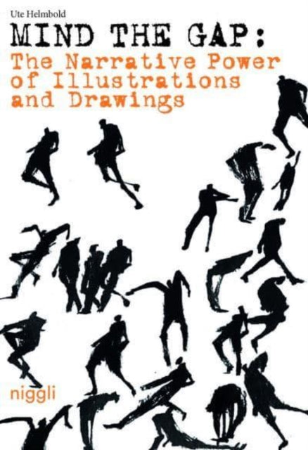 Book cover of: Narrative Power of Illustrations and Drawings - Mind the Gap. By: Ute Helmbold