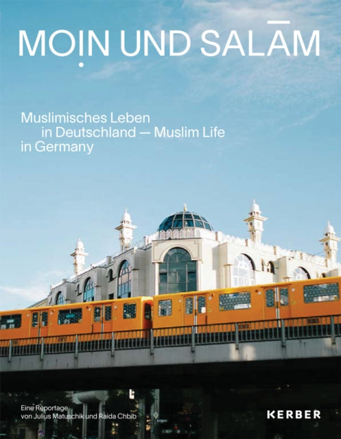 Book cover of: Moin und Salam: Muslim Life in Germany. By: Julius Matuschik