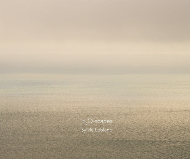 Book cover of: Sylvie Leblanc: H2O-scapes. By: Sylvie Leblanc