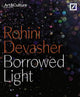 Book cover of: Borrowed Light: Rohini Devasher. By: Rohini Devasher