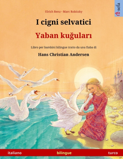 Book cover of: I cigni selvatici - Yaban kuğuları (italiano - turco)