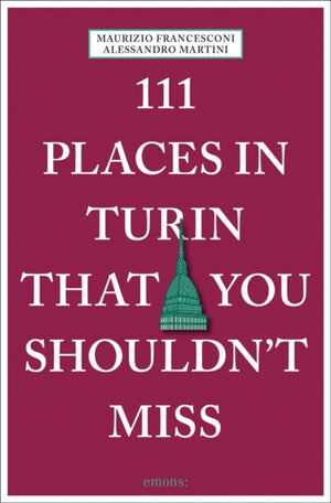 111 Places in Turin That You Shouldn't Miss