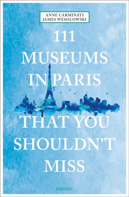 Book cover of: 111 Museums in Paris That You Shouldn't Miss. By: Wesolowski CARMINATI