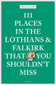 Book cover of: 111 Places in the Lothians and Falkirk That You Shouldn't Miss. By: Gillian Tait